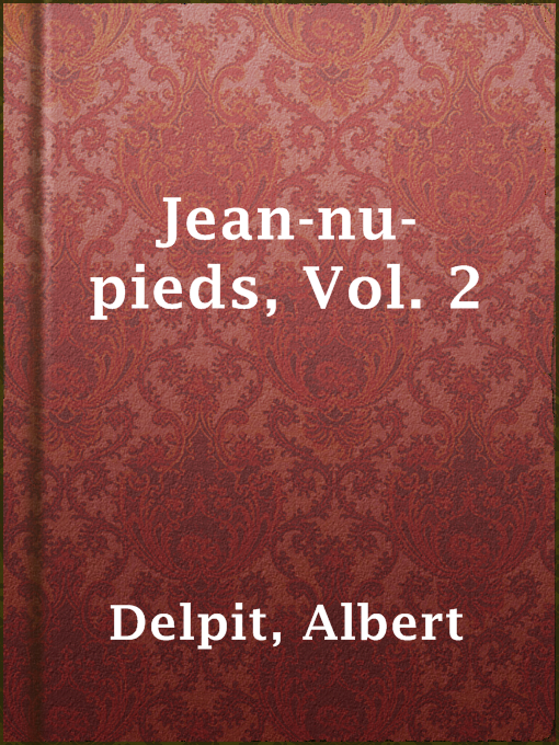 Title details for Jean-nu-pieds, Vol. 2 by Albert Delpit - Available